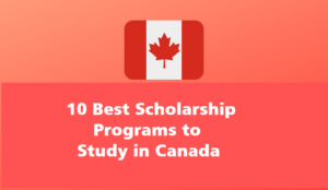 10 Best Scholarship Programs to Study in Canada